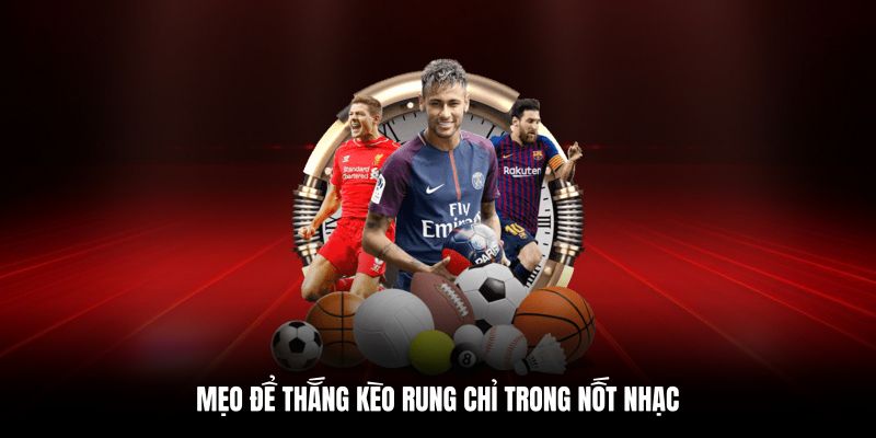 Mẹo để thắng kèo rung nhanh và hiệu quả