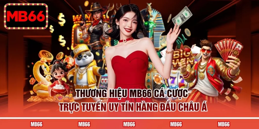 Thương hiệu MB66 cá cược trực tuyến uy tín hàng đầu châu Á